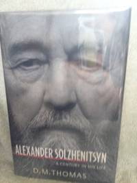 Aleksandr Solzhenitsyn: A Century in his Life de Thomas, D. M - 1998