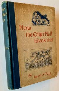 How the Other Half Lives: Studies Among the Tenements of New York