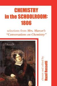 Chemistry in the Schoolroom: 1806: selections from Mrs. Marcet's Conversations on Chemistry