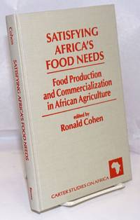 cover of Satisfying Africa's Food Needs; Food Production and Commercialization in African Agriculture