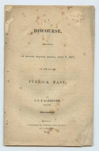 A Discourse, Delivered at Trinity Church, Boston, April 9, 1812, on the day of Publick Fast