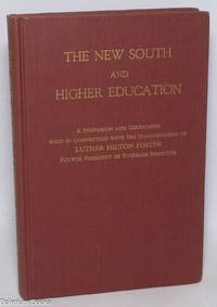 The new south and higher education; what are the implications for higher education of the changing socio-economic conditions of the south? A symposium and ceremonies held in connection with the inauguration of Luther Hilton Foster fourth President of Tuskegee Institute