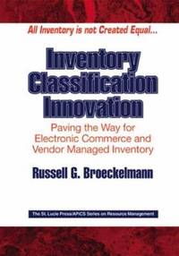 Inventory Classification Innovation : Paving the Way for Electronic Commerce and Vendor Managed...
