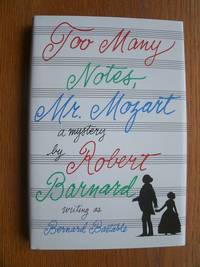 Too Many Notes, Mr. Mozart by Bernard aka Robert Bernard Bastable - First US edition first printing - 1996 - from Scene of the Crime Books, IOBA (SKU: 18406)