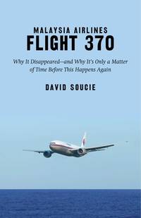 Malaysia Airlines Flight 370: Why It Disappeared?and Why It's Only a Matter of Time Before This...