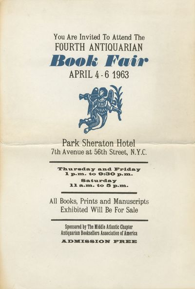 You Are Invited to Attend the Fourth Antiquarian Book Fair April 4-6 1963. Park Sheraton Hotel. 7th Avenue at 56th Street, N.Y.C. ... Sponsored by The Middle Atlantic Chapter. Antiquarian Booksellers Association of America. Admission Free