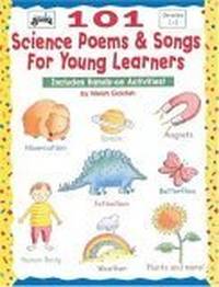 101 Science Poems & Songs for Young Learners (Grades 1-3)
