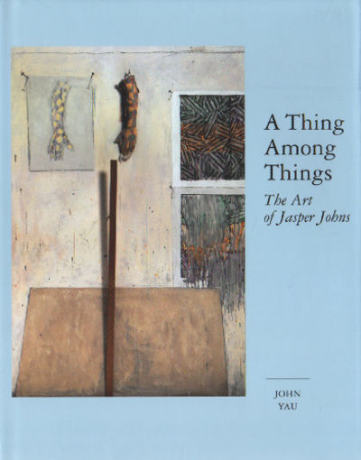 A THING AMONG THINGS. The Art of Jasper Johns.