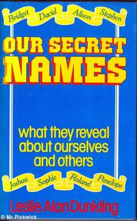 Our Secret Names: What They Reveal About Ourselves and Others