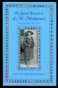 THE SELECTED JOURNALS OF L.M. MONTGOMERY.  VOLUME III: 1921-1929. by Rubio, Mary & Waterston, Elizabeth, editors.  (L.M. Montgomery - Lucy Maud Montgomery.) - 1992