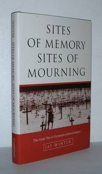cover of SITES OF MEMORY, SITES OF MOURNING The Great War in European Cultural History