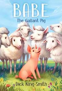 Babe: the Gallant Pig by Dick King-Smith - 1995