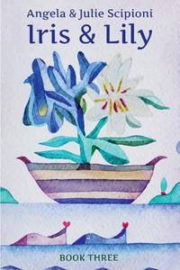 Iris and Lily : Book Three