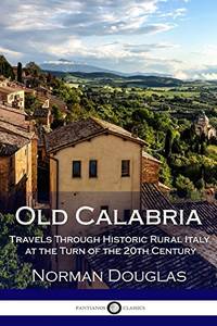 cover of Old Calabria: Travels Through Historic Rural Italy at the Turn of the 20th Century