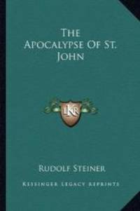 The Apocalypse Of St. John by Rudolf Steiner - 2010-09-10