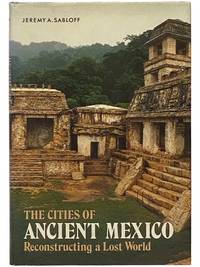 The Cities of Ancient Mexico: Reconstructing  a Lost World