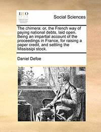 The Chimera: Or, the French Way of Paying National Debts, Laid Open. Being an Impartial Account...