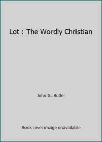Lot : The Wordly Christian