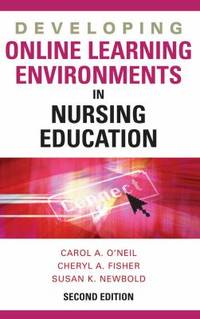 Developing Online Learning Environments in Nursing Education : Best Practices for Nurse Educators