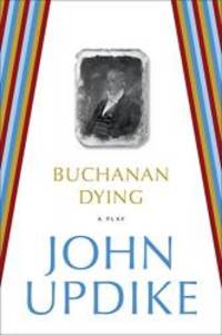 image of Buchanan Dying: A Play