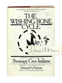 The Wishing Bone Cycle: Narrative Poems from the Swampy Cree Indians [Signed by Norman]