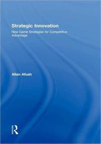 Strategic Innovation: New Game Strategies for Competitive Advantage