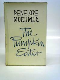 The Pumpkin Eater by Penelope Mortimer - First Edition - 1962 - from World of Rare Books (SKU: 1643029183LSA)