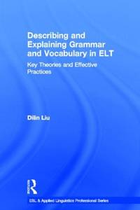 Describing and Explaining Grammar and Vocabulary in ELT: Key Theories and Effective Practices