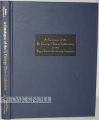 CATALOGUE OF THE B. GEORGE ULIZIO COLLECTION IN THE KENT STATE UNIVERSITY LIBRARIES.|A