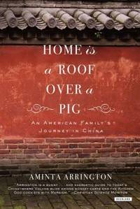 Home Is a Roof over a Pig : An American Family's Journey to China
