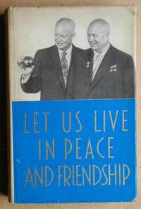 Let Us Live In Peace And Friendship. The Visit of N. S. Khrushchov to the USA, September 15-27, 1959