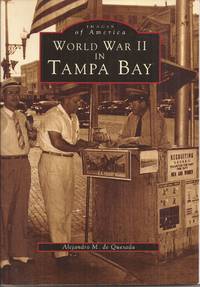 World War II in Tampa Bay (Images of America) by Quesada, Alejandro M. de