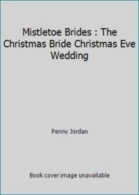 Mistletoe Brides : The Christmas Bride Christmas Eve Wedding