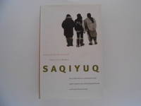 Saqiyuq: Stories from the Lives of Three Inuit Women (signed and inscribed by Nancy Wachowich) by Wachowich, Nancy / Awa, Apphia Agalakti / Katsak, Rhoda Kaukjak / Katsak, Sandra Pikujak - 1999