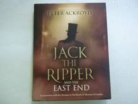 Jack the Ripper and the East End: Introduction by Peter Ackroyd by Ackroyd. Peter - 2008