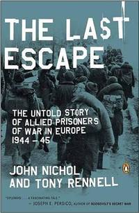 The Last Escape: The Untold Story of Allied Prisoners of War in Europe 1944-45