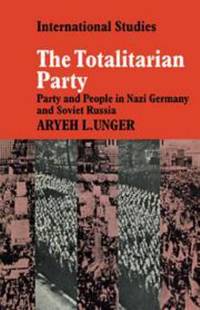 The Totalitarian Party : Party and People in Nazi Germany and Soviet Russia
