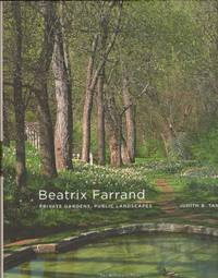 Beatrix Farrand: Private Gardens, Public Landscapes by Judith B Tankard - Signed First Edition - 2009 - from Americana Books ABAA (SKU: 13281)