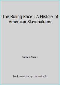 image of The Ruling Race : A History of American Slaveholders
