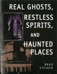Real Ghosts, Restless Spirits, and Haunted Places