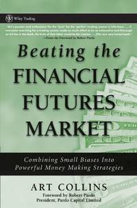 Beating the Financial Futures Market: Combining Small Biases into Powerful Money Making...