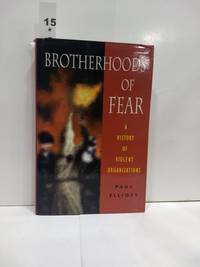 Brotherhoods Of Fear: A History Of Violent Organizations