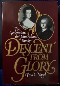 Descent from Glory: Four Generations of the John Adams Family