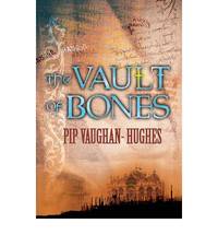 The Vault Of Bones (Unholy Relics) by Pip Vaughan-hughes - Hardcover - 2007 - from Bookbarn (SKU: 1947400)