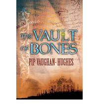 The Vault Of Bones (Unholy Relics) by Pip Vaughan-hughes - 2007