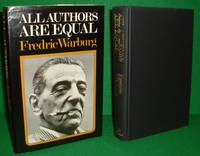 ALL AUTHORS ARE EQUAL The Publishing Life of FREDERIC WARBURG 1936-1971 by FREDERIC WARBURG - 1st Edition - 1973 - from booksonlinebrighton (SKU: 125500)