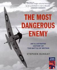 cover of The Most Dangerous Enemy: An Illustrated History of the Battle of Britain