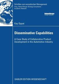Disseminative Capabilities : A Case Study of Collaborative Product Development in the Automotive...