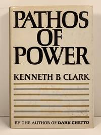 Pathos of Power by Clark, Kenneth B - (1974)