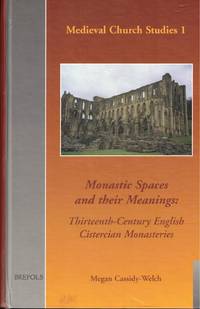 Monastic Spaces and their Meanings: Thirteenth-century English Cistercian Monasteries